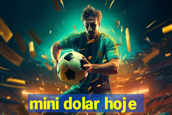 mini dolar hoje